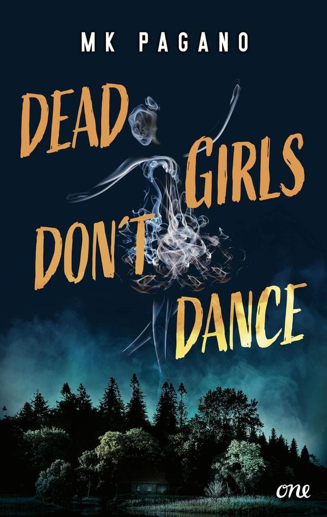 Dead Girls Don't Dance: Packender YA-Thriller: Ein mörderischer Sommer voller Geheimnisse und einer Wahrheit, die tödlicher ist als jede Lüge