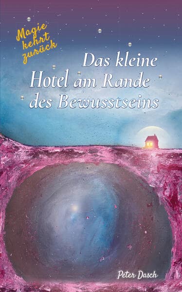 Das kleine Hotel am Rande des Bewusstseins: Magie kehrt zurück