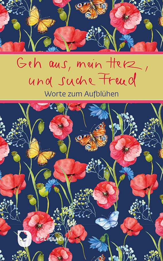 Geh aus, mein Herz, und suche Freud: Worte zum Aufblühen