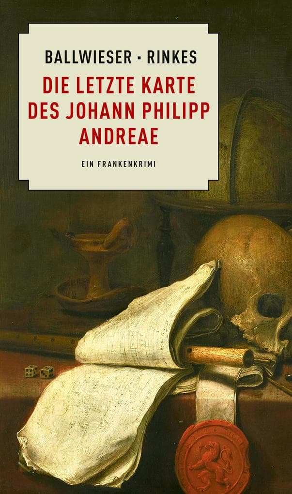 Die letzte Karte des Johann Philipp Andreae: Ein Frankenkrimi