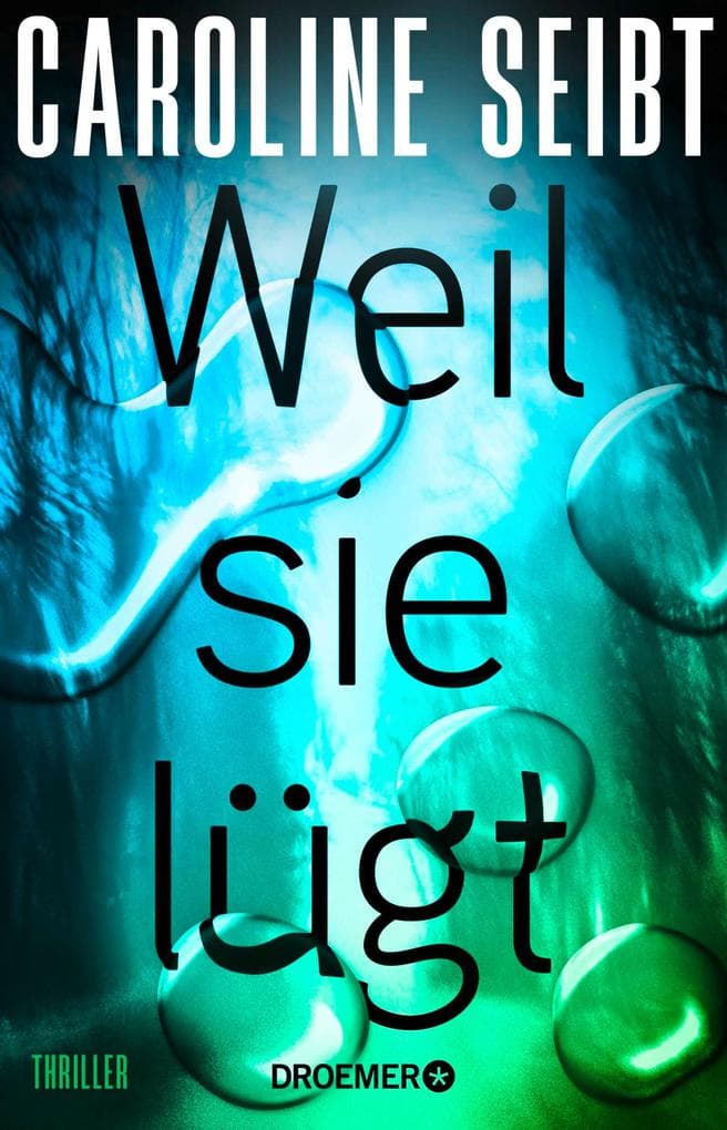 Weil sie lügt: Thriller | Von Glauser-Preisträgerin Caroline Seibt