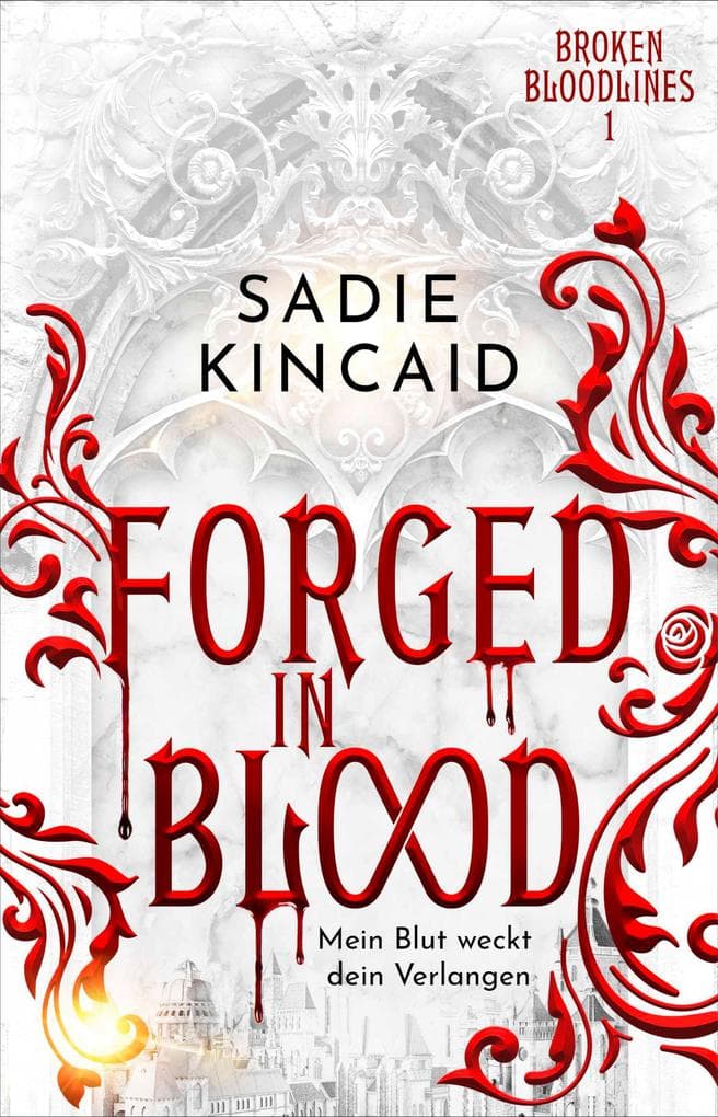 Forged in Blood: Mein Blut weckt dein Verlangen | Die spicy TikTok-Sensation von Sadie Kincaid jetzt auf Deutsch!