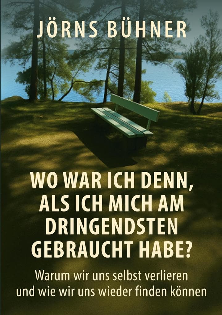 Wo war ich denn, als ich mich am dringendsten gebraucht habe?: Warum wir uns selbst verlieren und wie wir uns wieder finden können
