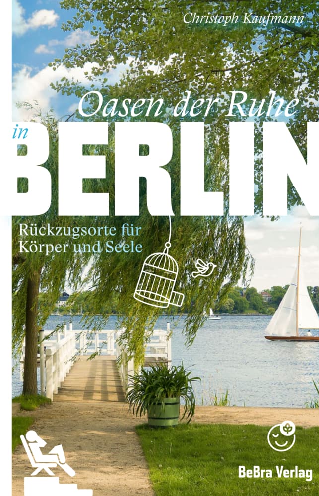 Oasen der Ruhe in Berlin: Rückzugsorte für Körper und Seele