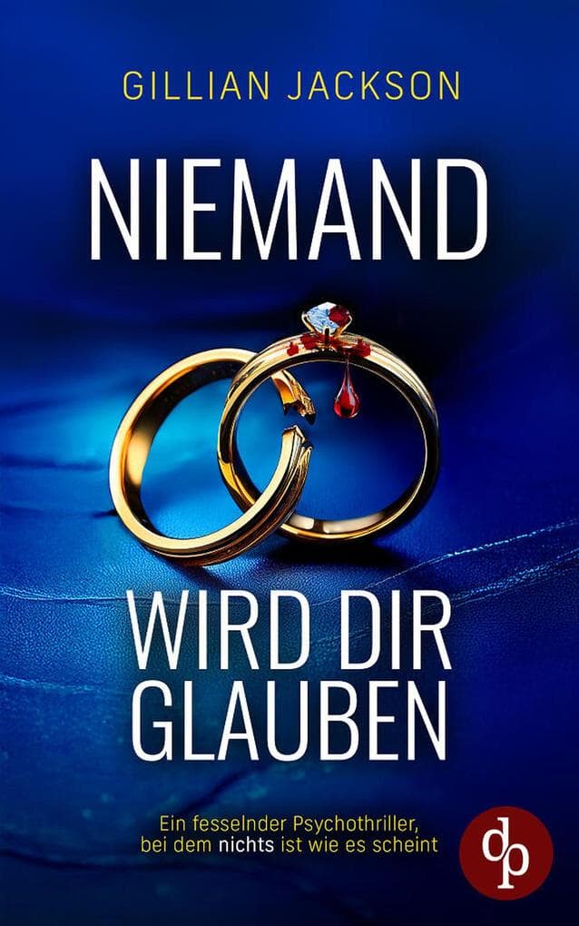 Niemand wird dir glauben: Ein fesselnder Psychothriller, bei dem nichts ist, wie es scheint