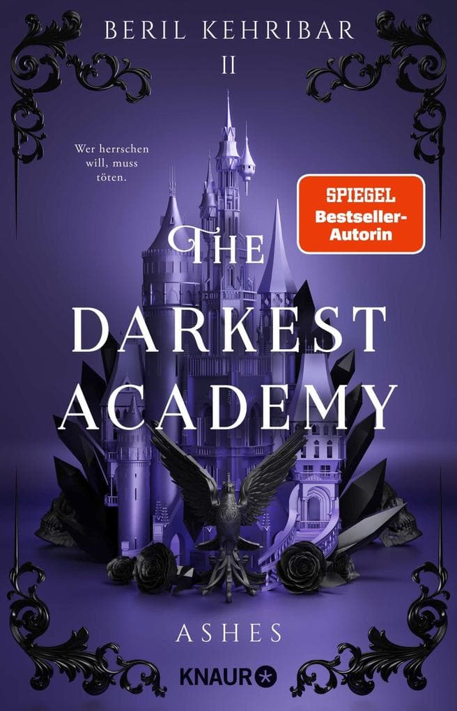 The Darkest Academy 2 - Ashes: Band 2 der neuen spicy morally grey Dark-Romantasy-Trilogie von SPIEGEL-Bestseller-Autorin Beril Kehribar