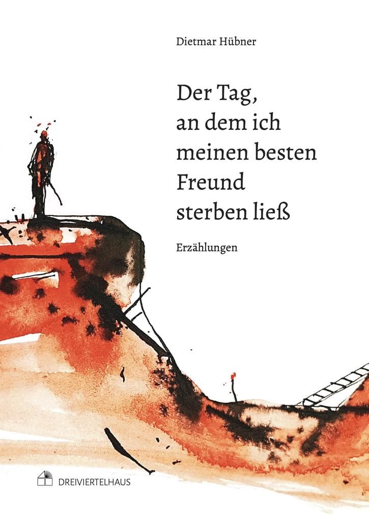 Der Tag, an dem ich meinen besten Freund sterben ließ: Erzählungen