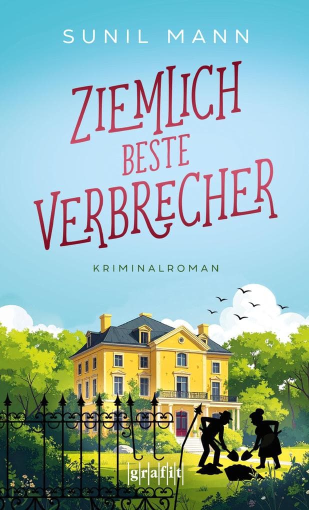 Ziemlich beste Verbrecher: Cosy Crime mit Tiefgang - ein Krimi über die Herausforderungen des Älterwerdens und die Kraft des Zusammenhalts. Für Fans von Richard Osman - Kriminalroman