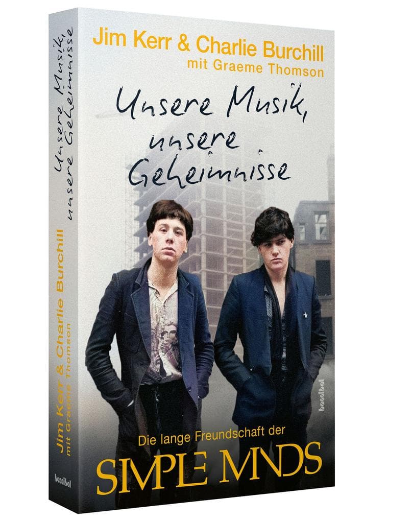 Unsere Musik, unsere Geheimnisse: Die lange Freundschaft der Simple Minds