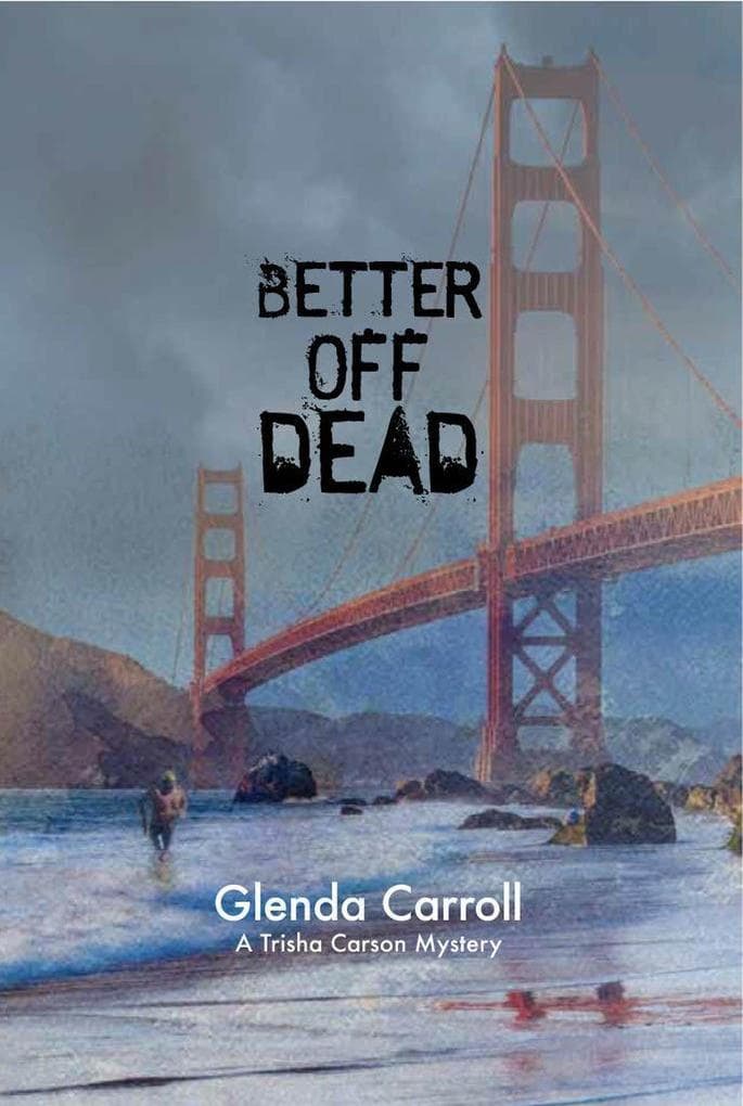 Better Off Dead (Trisha Carson Mystery Series, #4)