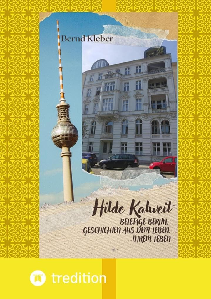 Hilde Kalweit, Beletage Berlin: Geschichten aus dem Leben, ihrem Leben, Geschichten mit Herz und Schnauze aus Berlin, Germany