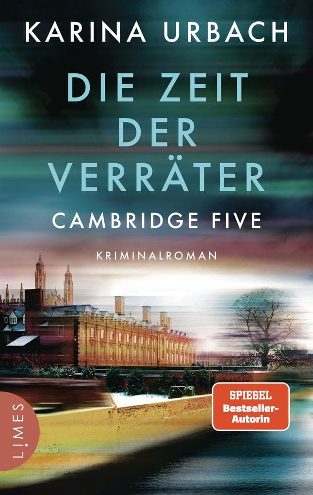 Die Zeit der Verräter - Cambridge Five: Kriminalroman - Vielfach preisgekrönt und hervorragend recherchiert! Neuausgabe
