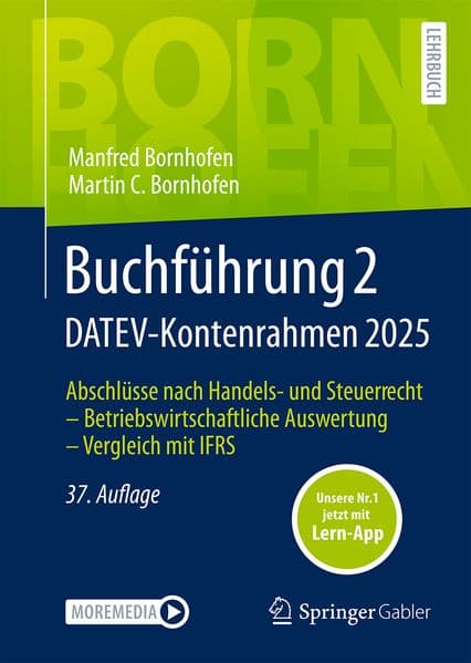 Buchführung 2 DATEV-Kontenrahmen 2025: Abschlüsse nach Handels- und Steuerrecht - Betriebswirtschaftliche Auswertung - Vergleich mit IFRS