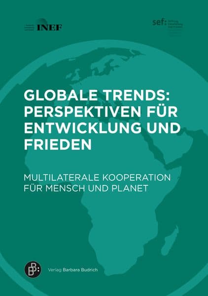 Globale Trends: Perspektiven für Entwicklung und Frieden: Multilaterale Kooperation für Mensch und Planet