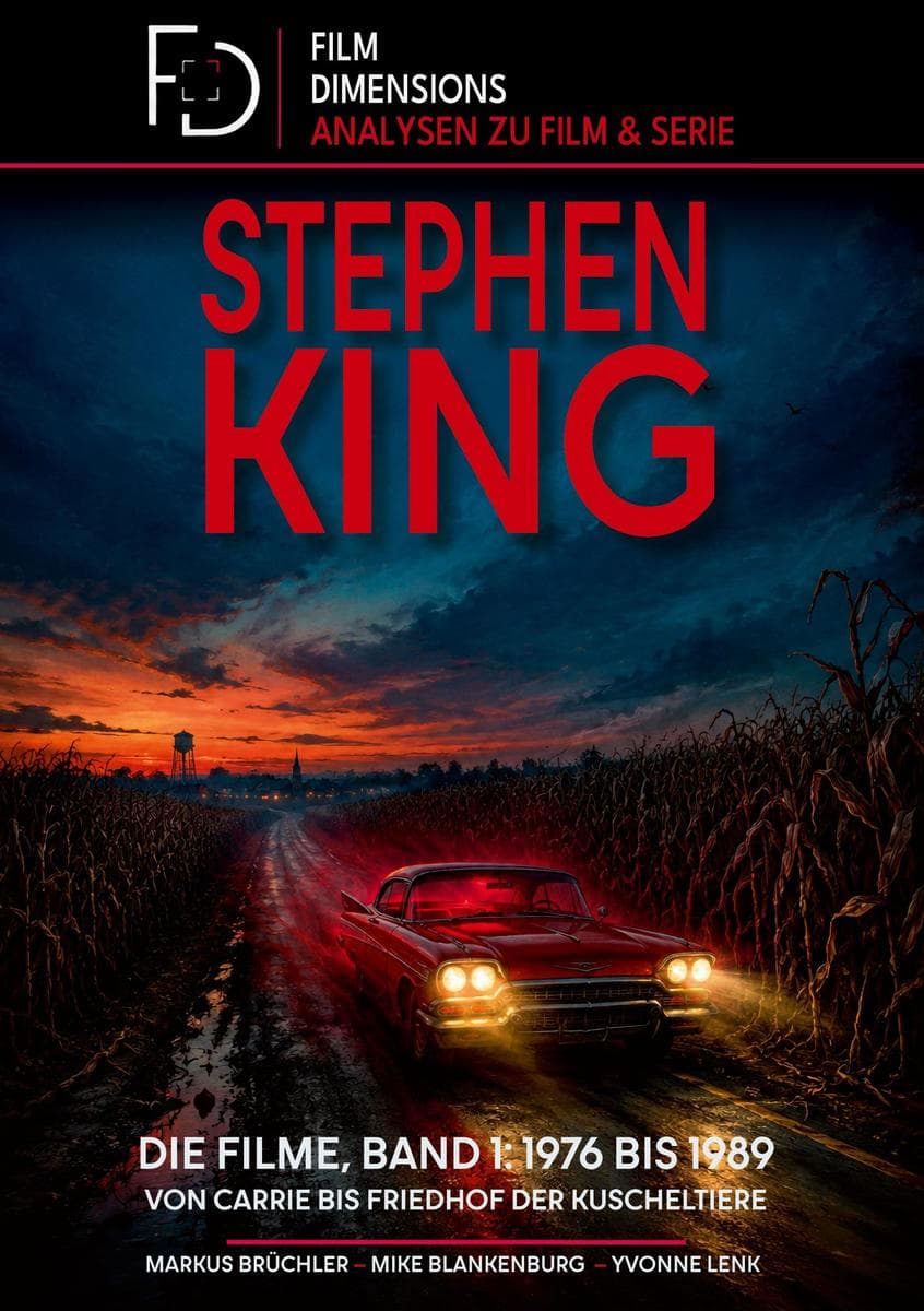 Stephen King - Die Filme, Band 1: 1976 bis 1989 (Ein Film Dimensions Buch): Von Carrie bis Friedhof der Kuscheltiere - eine intensive Analyse der frühen King-Verfilmungen