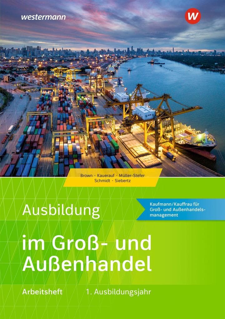Ausbildung im Groß- und Außenhandel: 1. Ausbildungsjahr - Kaufmann/Kauffrau für Groß- und Außenhandelsmanagement Arbeitsheft