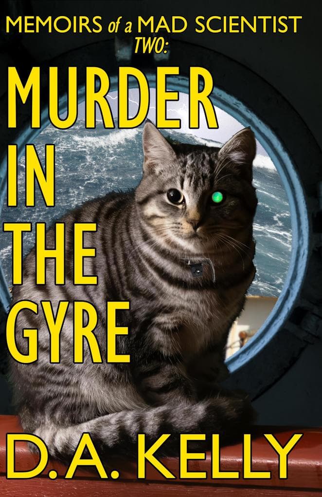 Murder in the Gyre: Memoirs of a Mad Scientist Two