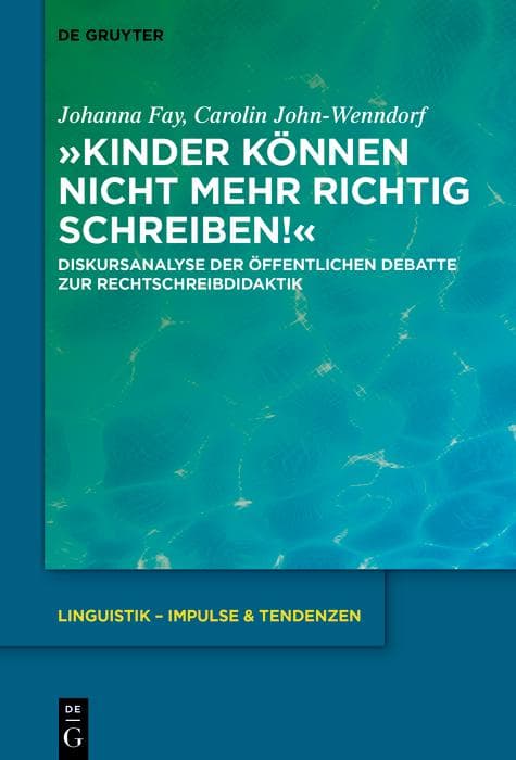 'Kinder können nicht mehr richtig schreiben!': Diskursanalyse der öffentlichen Debatte zur Rechtschreibdidaktik