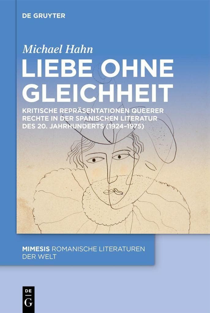 Liebe ohne Gleichheit: Kritische Repräsentationen queerer Rechte in der spanischen Literatur des 20. Jahrhunderts (1924-1975)
