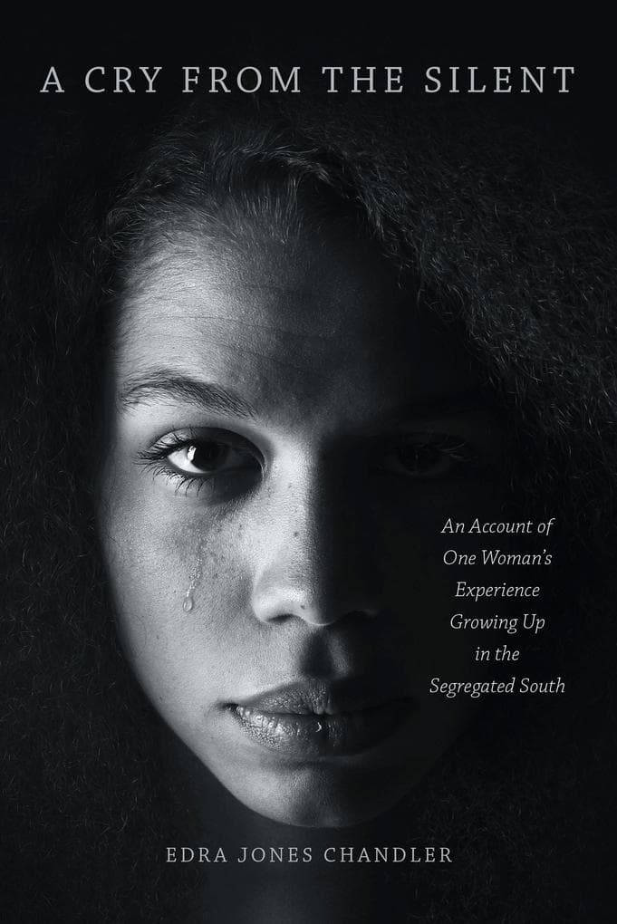 A Cry From the Silent: An Account of One Woman's Experience Growing Up in the Segregated South