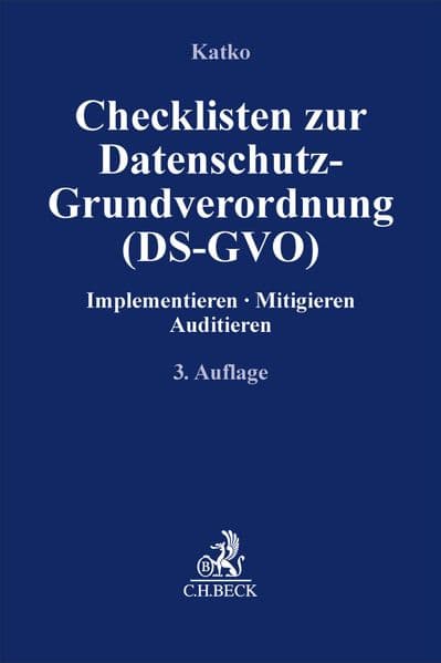 Checklisten zur Datenschutz-Grundverordnung (DS-GVO): Implementieren, Mitigieren, Auditieren