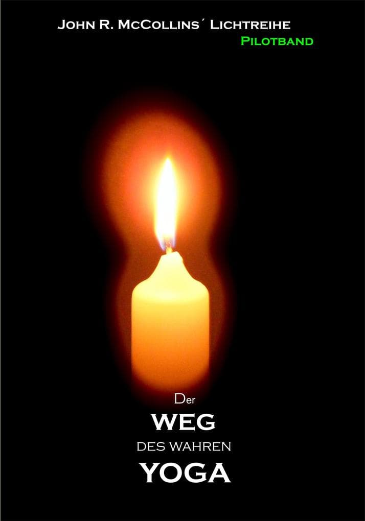 Der Weg des wahren YOGA: PILOTBAND - John R.McCollins' LICHTREIHE