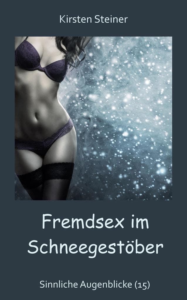 Fremdsex im Schneegestöber: Sinnliche Augenblicke (15)