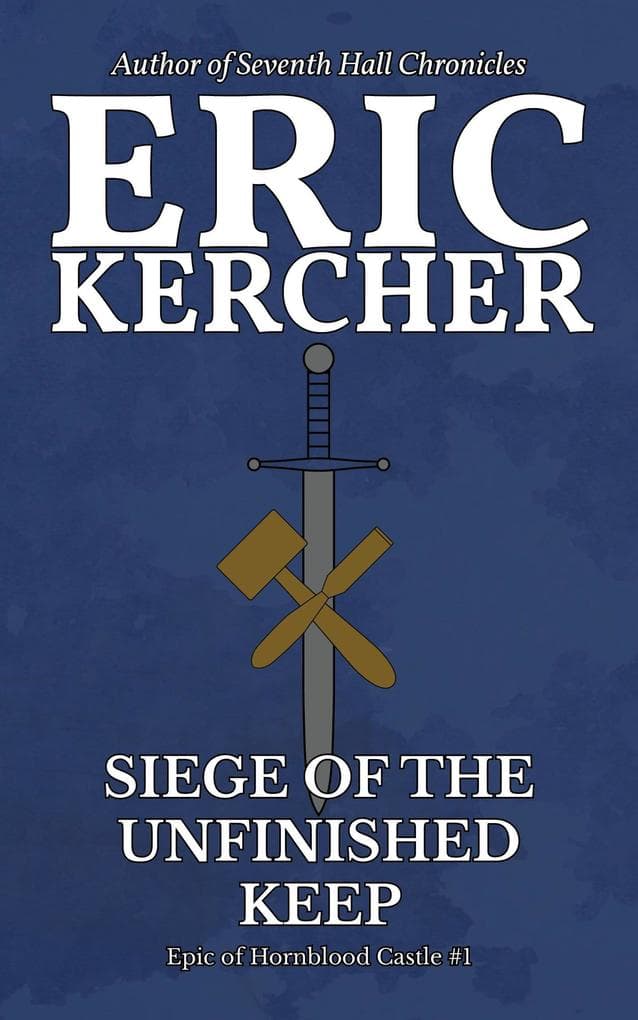 Siege of the Unfinished Keep: Epic of Hornblood Castle, #1