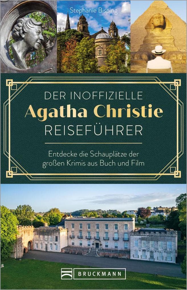 Der inoffizielle Agatha Christie Reiseführer: Entdecke die Schauplätze der großen Krimis aus Buch und Film