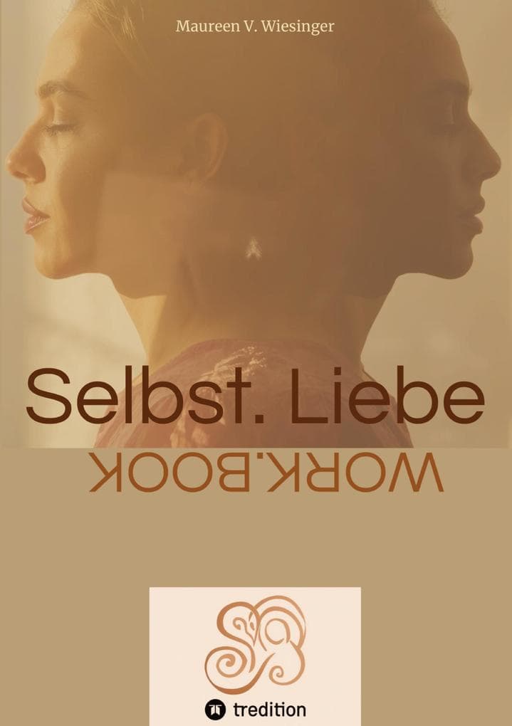 Selbstliebe Workbook: Du musst gar nichts. Du bist nämlich schon!