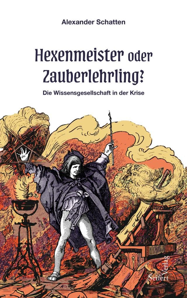 Hexenmeister oder Zauberlehrling?: Die Wissensgesellschaft in der Krise