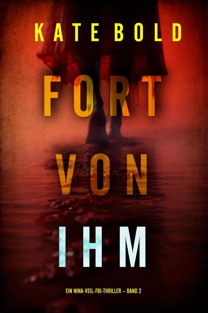 Fort von ihm (Ein Nina-Veil-FBI-Thriller - Band 2)