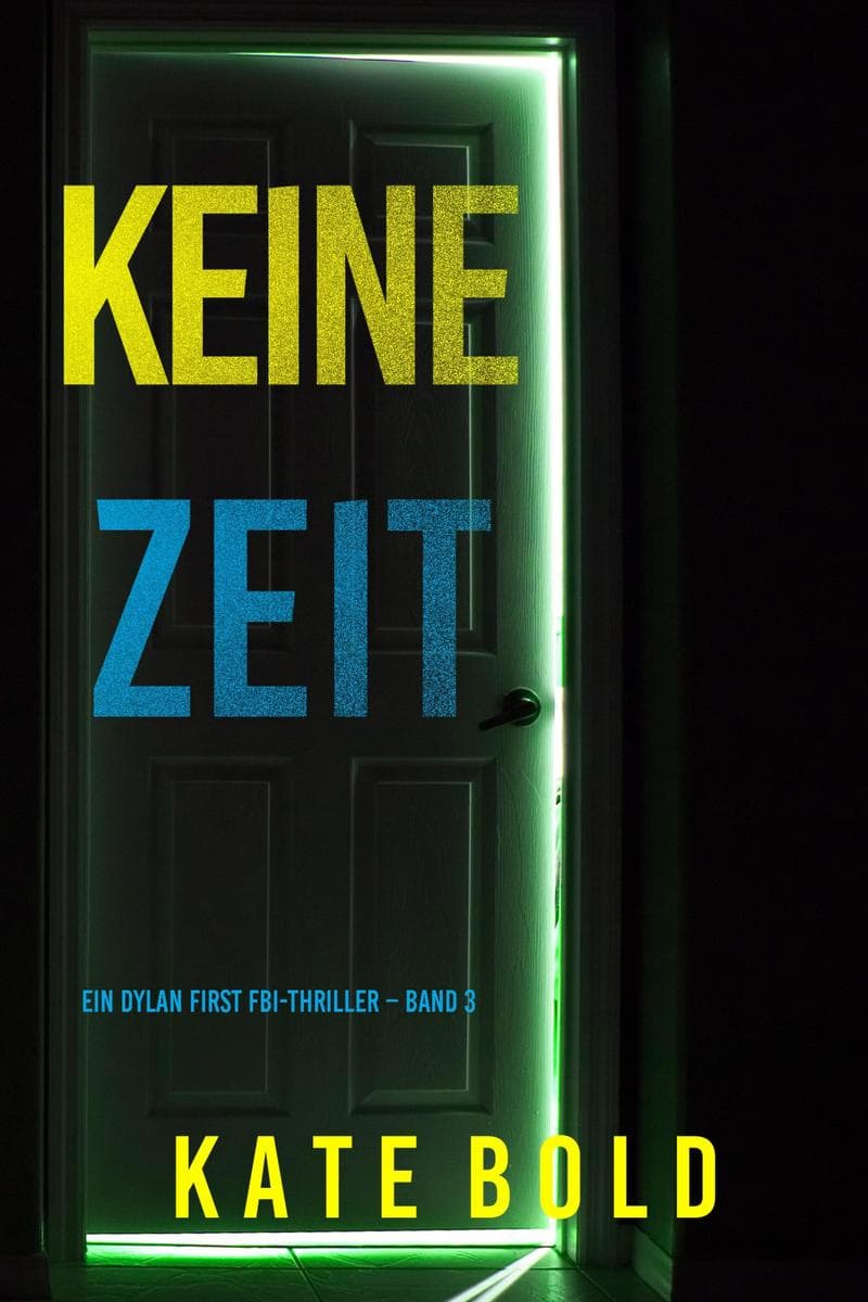 Keine Zeit (Ein Dylan First FBI-Thriller - Band 3)