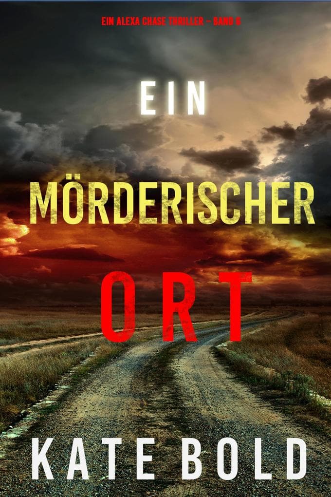 Ein mörderischer Ort (Ein Alexa Chase Thriller - Band 6)