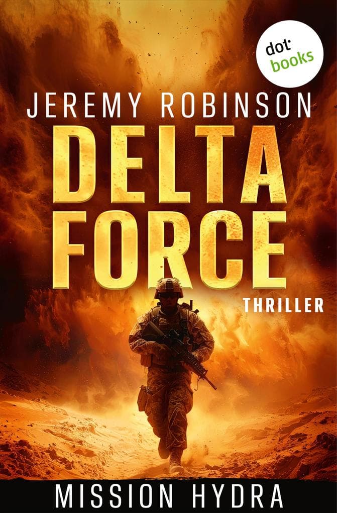 DELTA FORCE - Mission Hydra: Thriller | Delta Force 1 | Spannungsgeladene Action für Fans von Tom Clancy und Jack Slater