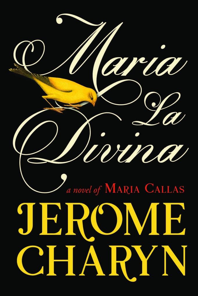 Maria La Divina: A Novel of Maria Callas, the World's Greatest Opera Diva