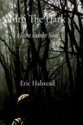 Into The Dark: A Shane Alexander Novel