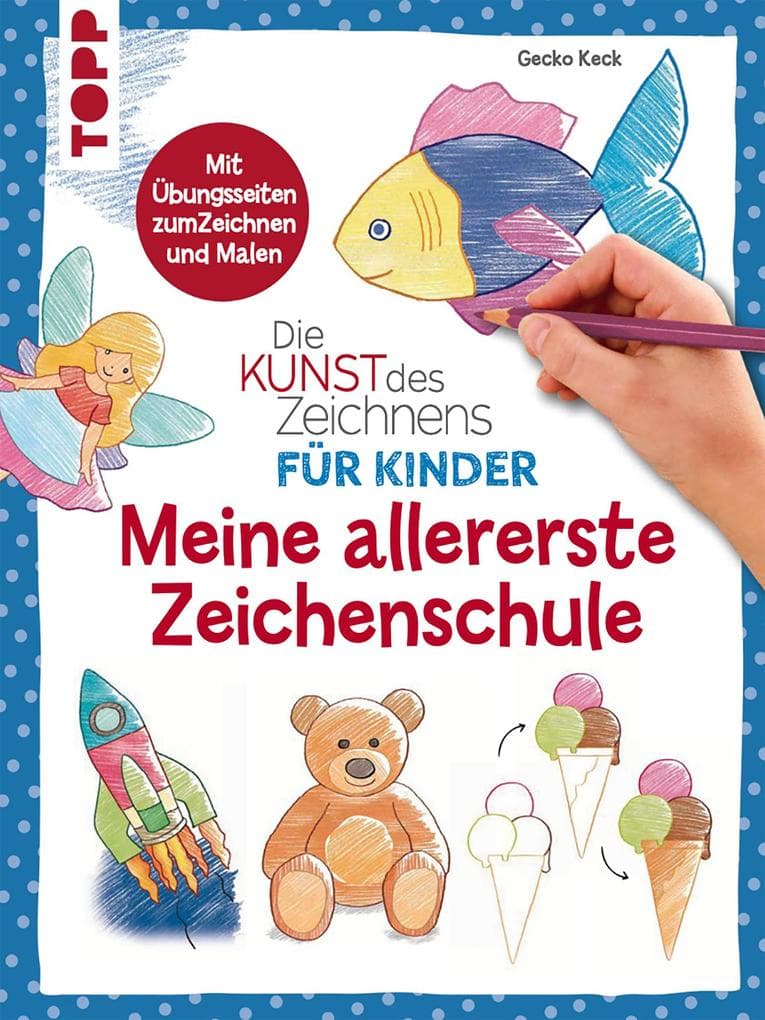 Die Kunst des Zeichnens für Kinder - Meine allererste Zeichenschule: Mit Übungsseiten zum Zeichnen und Malen. Der erfolgreichste Zeichenkurs jetzt für Kinder ab 5 Jahren