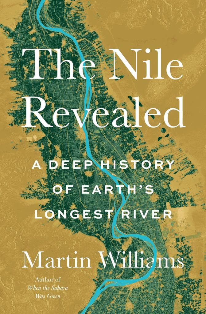 The Nile Revealed: A Deep History of Earth's Longest River