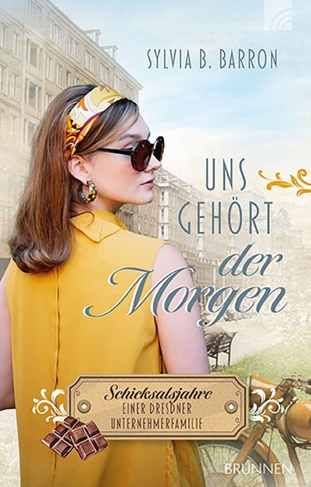 Uns gehört der Morgen: Schicksalsjahre einer Dresdner Unternehmerfamilie. Die Dresden-Saga, Band 3. 1961: Liebe zwischen Schokoladenformen, DDR und dem Glauben an die Wahrheit