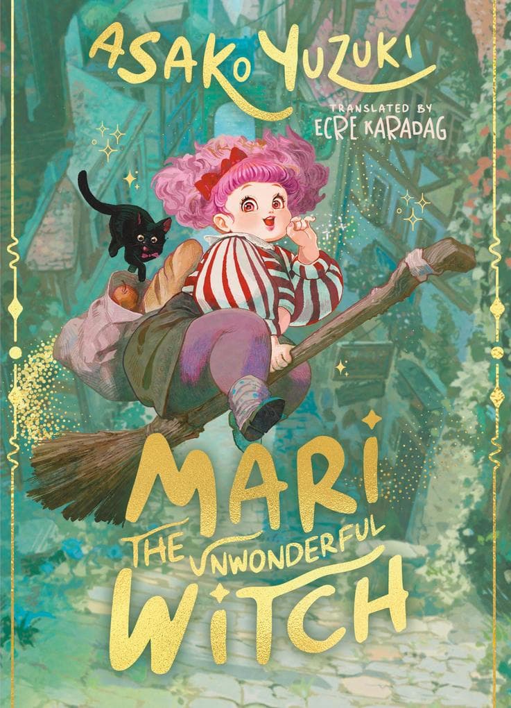 Mari the Unwonderful Witch: An enchanting, mischievous and magical adventure from the bestselling author of BUTTER