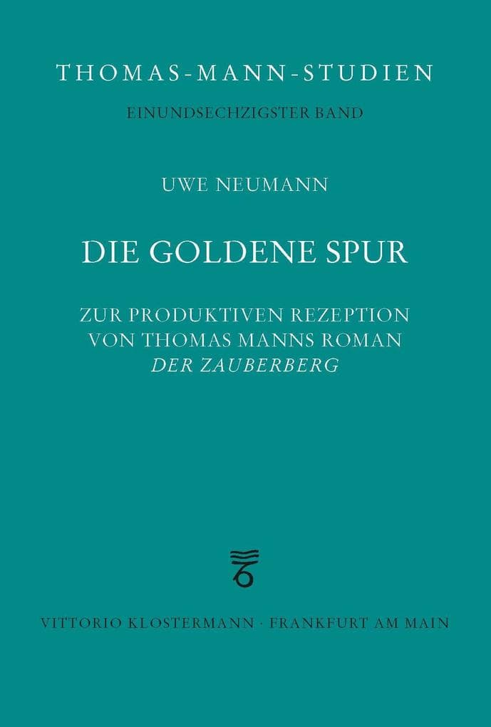 Die goldene Spur: Zur produktiven Rezeption von Thomas Manns Roman "Der Zauberberg"