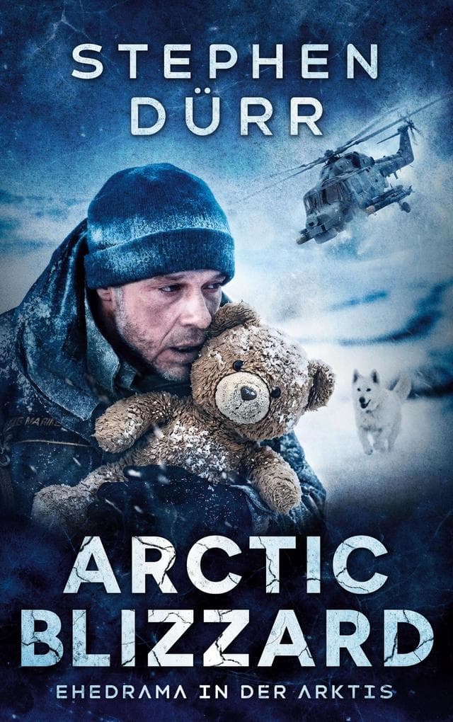 Arctic Blizzard: Zwischen zerbrochener Ehe und geopolitischem Ausnahmezustand - ein packender Militär-Thriller über Loyalität, Verrat und tödlichen Entscheidungen