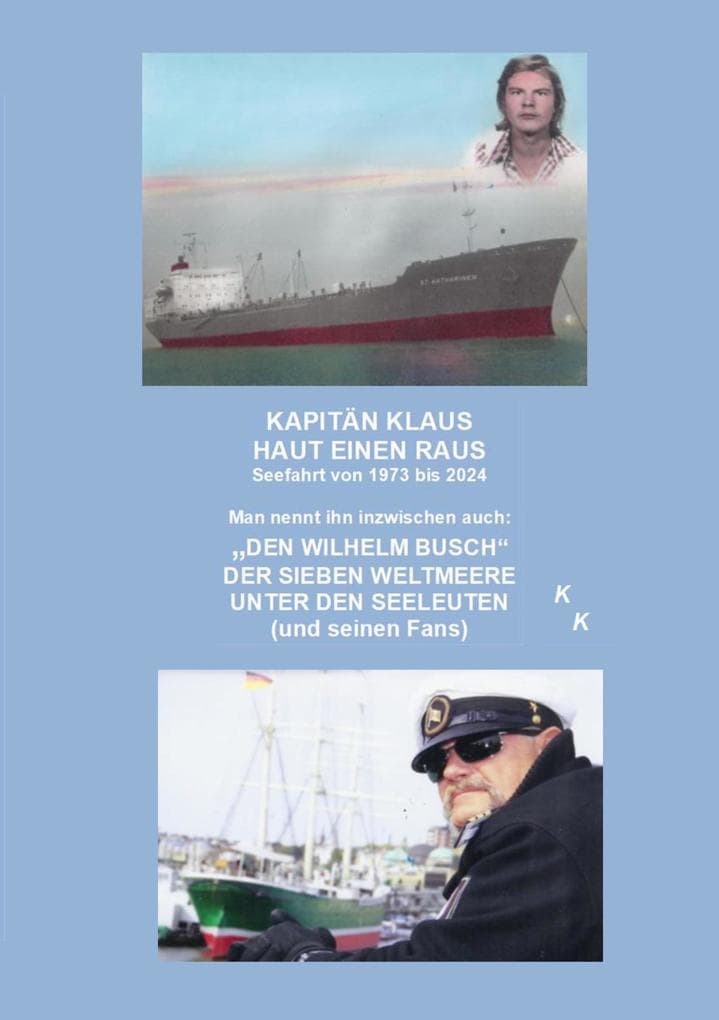 Kapitän Klaus haut einen raus: Seefahrt von 1973 bis 2024