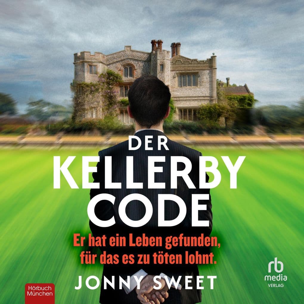 Der Kellerby-Code: Thriller - Er hat ein Leben gefunden, für das es zu töten lohnt