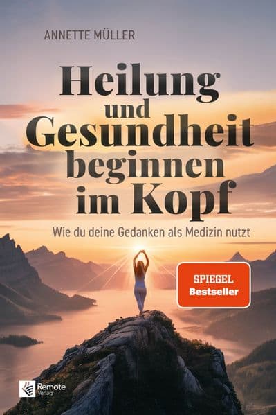 Heilung und Gesundheit beginnen im Kopf: Wie du deine Gedanken als Medizin nutzt