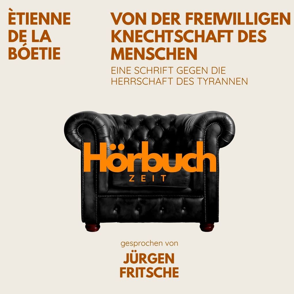 Von der freiwilligen Knechtschaft des Menschen. Eine Schrift gegen die Herrschaft des Tyrannen.: Hörbuchzeit: Klassiker der Weltliteratur