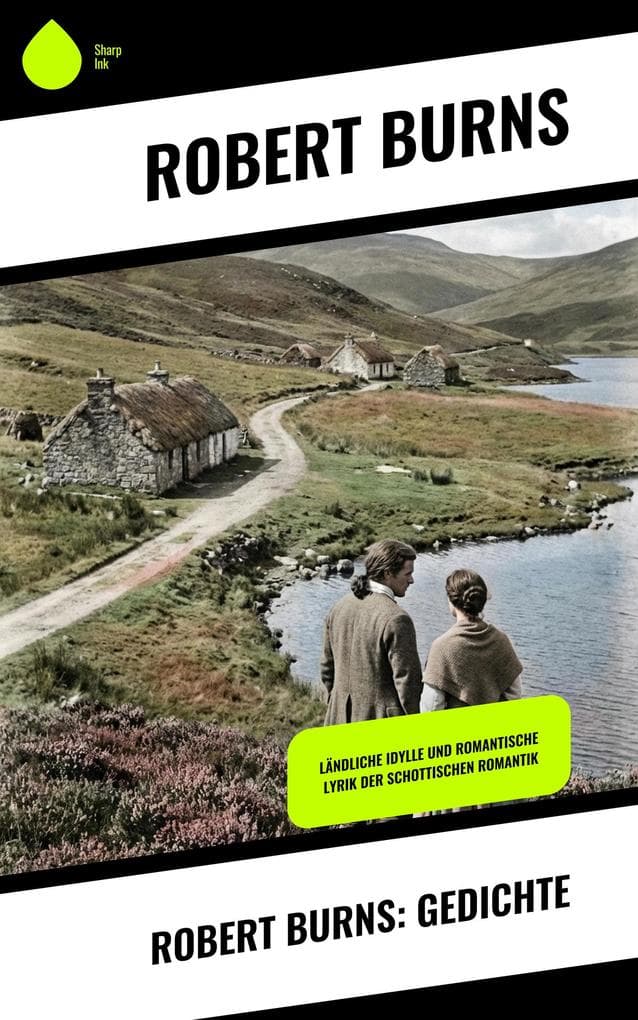Robert Burns: Gedichte: Ländliche Idylle und romantische Lyrik der schottischen Romantik