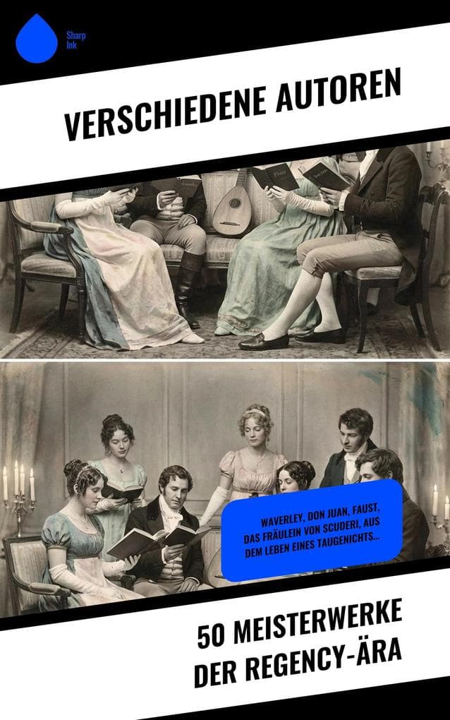 50 Meisterwerke der Regency-Ära: Waverley, Don Juan, Faust, Das Fräulein von Scuderi, Aus dem Leben eines Taugenichts...