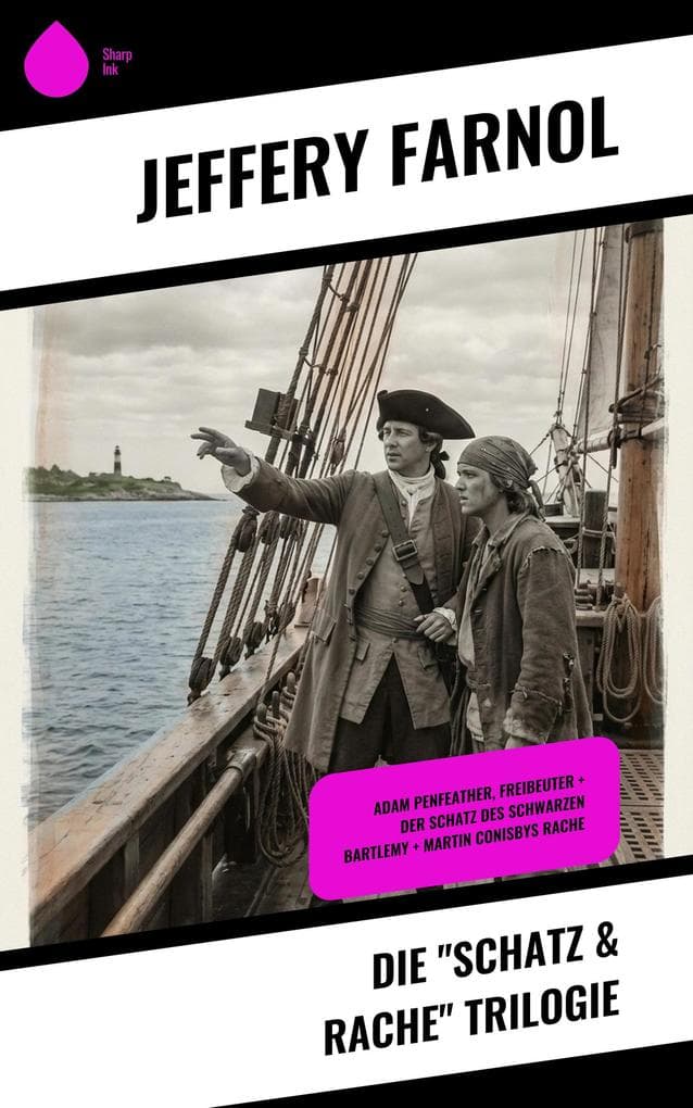 Die "Schatz & Rache" Trilogie: Adam Penfeather, Freibeuter + Der Schatz des schwarzen Bartlemy + Martin Conisbys Rache